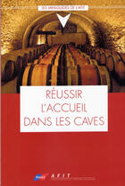 Couverture du livre « Reussir l'accueil dans les caves » de  aux éditions Atout France