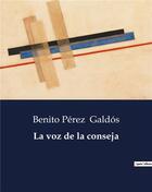 Couverture du livre « La voz de la conseja » de Benito Perez Galdos aux éditions Culturea