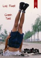 Couverture du livre « Crash test » de Luc Fivet aux éditions Lucfivet.fr