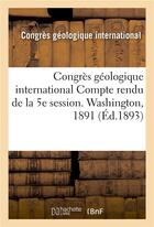 Couverture du livre « Congres geologique international compte rendu de la 5e session. washington, 1891 » de Congres Geologique I aux éditions Hachette Bnf