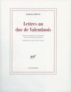 Couverture du livre « Lettres au duc de valentinois » de Marcel Proust aux éditions Gallimard