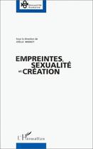 Couverture du livre « Empreintes, sexualité et création » de Joëlle Mignot aux éditions Editions L'harmattan