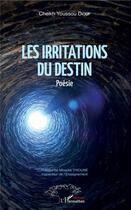 Couverture du livre « Les irritations du destin » de Cheikh Youssou Diouf aux éditions L'harmattan
