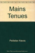 Couverture du livre « Mains tenues » de Alexis Pelletier aux éditions L'amandier