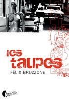 Couverture du livre « Les taupes » de Felix Bruzzone aux éditions Editions Asphalte