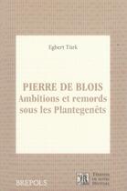 Couverture du livre « Pierre de blois ; ambitions et remords sous les pantagenêts » de Egbert Turk aux éditions Brepols