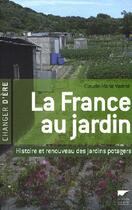Couverture du livre « La France au jardin » de Claude-Marie Vadrot aux éditions Delachaux & Niestle