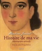 Couverture du livre « Histoire de ma vie ; autobiographie spirituelle » de Pauline Jaricot aux éditions Mame