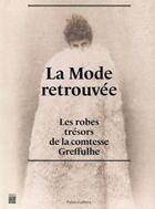 Couverture du livre « La mode retrouvée ; les robes trésors de la comtesse Greffulhe » de Olivier Saillard aux éditions Paris-musees