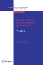 Couverture du livre « Régulation bancaire et financière européenne et internationale (3e édition) » de Thierry Bonneau aux éditions Bruylant
