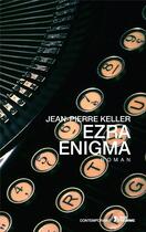 Couverture du livre « Ezra enigma » de Jean-Pierre Keller aux éditions L'age D'homme