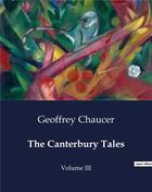 Couverture du livre « The Canterbury Tales : Volume III » de Geoffrey Chaucer aux éditions Culturea