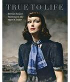 Couverture du livre « True to life ; british realist painting in the 1920 & 1930 » de Elliott Patrick aux éditions Gallery Of Scotland