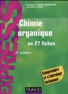 Couverture du livre « Chimie organique en 27 fiches (3e édition) » de Nadege Lubin-Germain et Jacques Uziel aux éditions Dunod
