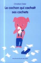 Couverture du livre « Le cochon qui cachait ses cachets » de Christian Oster aux éditions Ecole Des Loisirs