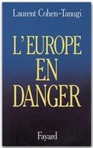 Couverture du livre « L'Europe en danger » de Laurent Cohen-Tanugi aux éditions Fayard
