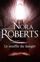 Couverture du livre « Le souffle du danger » de Nora Roberts aux éditions Harlequin