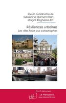 Couverture du livre « Résiliences urbaines ; les villes face aux catastrophes » de Magali Reghezza-Zitt et Geraldine Djament-Tran aux éditions Le Manuscrit