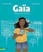 Couverture du livre « Gaïa changera le monde » de Paula Anacaona et Claudia Amaral aux éditions Anacaona