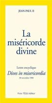 Couverture du livre « La misericorde divine - dives in misericordia - lettre encyclique du 30 novembre 1980 » de Jean-Paul Ii aux éditions Tequi