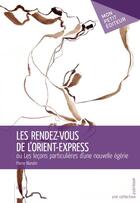 Couverture du livre « Les rendez-vous de l'orient express » de Pierre Blandin aux éditions Mon Petit Editeur
