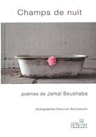 Couverture du livre « Champs de nuit » de Jamal Boushaba et Deborah Benzaquen aux éditions Le Fennec