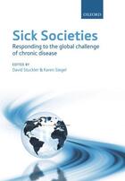 Couverture du livre « Sick Societies: Responding to the global challenge of chronic disease » de David Stuckler aux éditions Oup Oxford