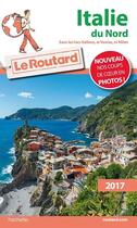 Couverture du livre « Guide du Routard ; Italie du Nord 2017 » de Collectif Hachette aux éditions Hachette Tourisme