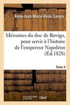 Couverture du livre « Memoires du duc de rovigo, pour servir a l'histoire de l'empereur napoleon. t. 4 » de Savary A-J-M-R. aux éditions Hachette Bnf