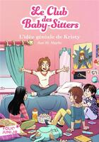 Couverture du livre « Le Club des Baby-Sitters Tome 1 : l'idée géniale de Kristy » de Ann M. Martin aux éditions Gallimard-jeunesse