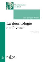 Couverture du livre « La déontologie de l'avocat » de Jean-Jacques Taisne aux éditions Dalloz