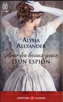 Couverture du livre « Pour les beaux yeux d'un espion » de Alyssa Alexander aux éditions J'ai Lu