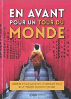 Couverture du livre « En avant pour un tour du monde : guide pratique et complet » de La Tribu Baroudeuse aux éditions Casa