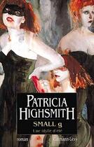 Couverture du livre « Small g une idylle d'ete » de Patricia Highsmith aux éditions Calmann-levy