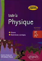 Couverture du livre « TOUTE LA PHYSIQUE ; PC, PC* » de Frere aux éditions Ellipses