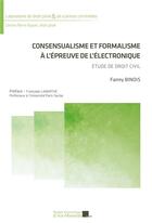 Couverture du livre « Consensualisme et formalisme à l'épreuve de l'électronique : Etude de droit civil » de Fanny Binois aux éditions Pu D'aix Marseille