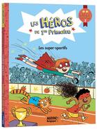 Couverture du livre « Les héros de 1re primaire ; niveau 2 ; les super-sportifs » de Joelle Dreidemy et Marie-Desiree Martins aux éditions Auzou