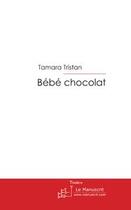 Couverture du livre « Bébé chocolat » de Tamara Tristan aux éditions Editions Le Manuscrit