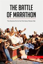 Couverture du livre « The battle of Marathon : the decisive end to the first greco-persian war » de  aux éditions 50minutes.com
