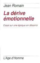Couverture du livre « La Derive Emotionnelle » de Jean Romain aux éditions L'age D'homme