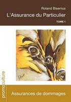 Couverture du livre « L'assurance du particulier t.1 ; assurances de dommages » de Roland Bisenius aux éditions Promoculture