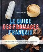 Couverture du livre « Le guide des fromages français » de Julie Soucail aux éditions Tana