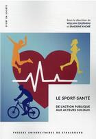 Couverture du livre « Le sport-santé : de l'action publique aux acteurs sociaux » de Gasparini William / et Sandrine Knobe aux éditions Pu De Strasbourg