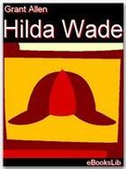 Couverture du livre « Hilda Wade » de Grant Allen aux éditions Ebookslib