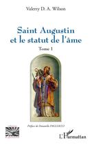 Couverture du livre « Saint Augustin et le statut de l'âme t.1 » de Valerry D. A. Wilson aux éditions L'harmattan