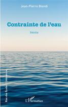 Couverture du livre « Contrainte de l'eau » de Jean-Pierre Biondi aux éditions L'harmattan