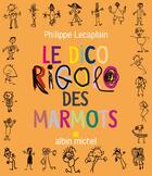 Couverture du livre « Le dico rigolo des marmots » de Lecaplain-P aux éditions Albin Michel