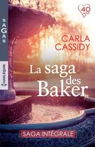 Couverture du livre « La saga des Baker ; des jumeaux en cadeau, une irrésistible rencontre héritière et célibataire, le retour de Sam Baker » de Carla Cassidy aux éditions Harlequin