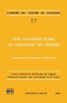 Couverture du livre « One hundred years of axiomatic set theory » de Roland Hinnion et Thierry Liberts aux éditions Academia