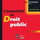 Couverture du livre « L'essentiel du droit public 2014-2015 » de Jean-Claude Zarka aux éditions Gualino